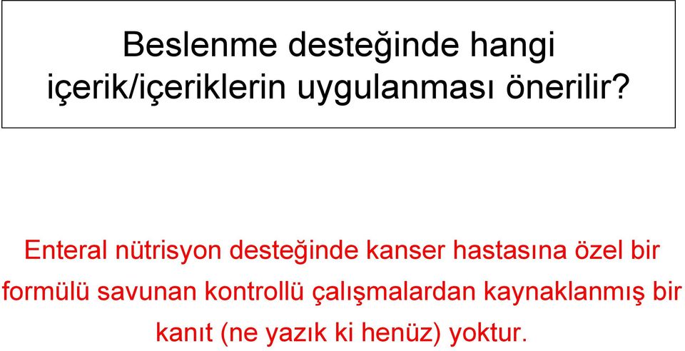 Enteral nütrisyon desteğinde kanser hastasına özel