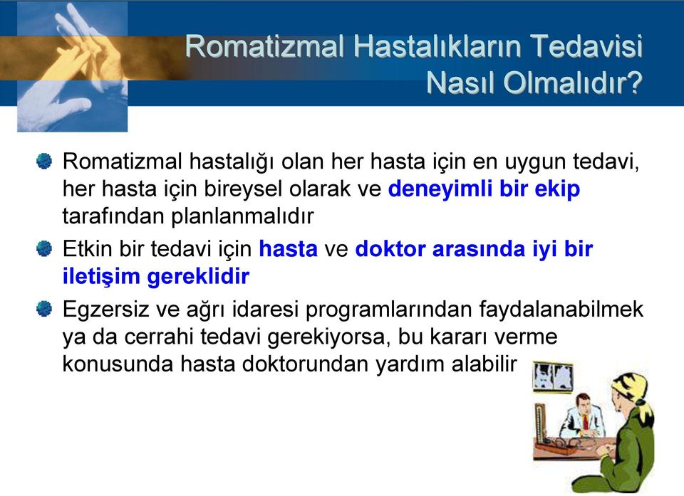 bir ekip tarafından planlanmalıdır Etkin bir tedavi için hasta ve doktor arasında iyi bir iletişim