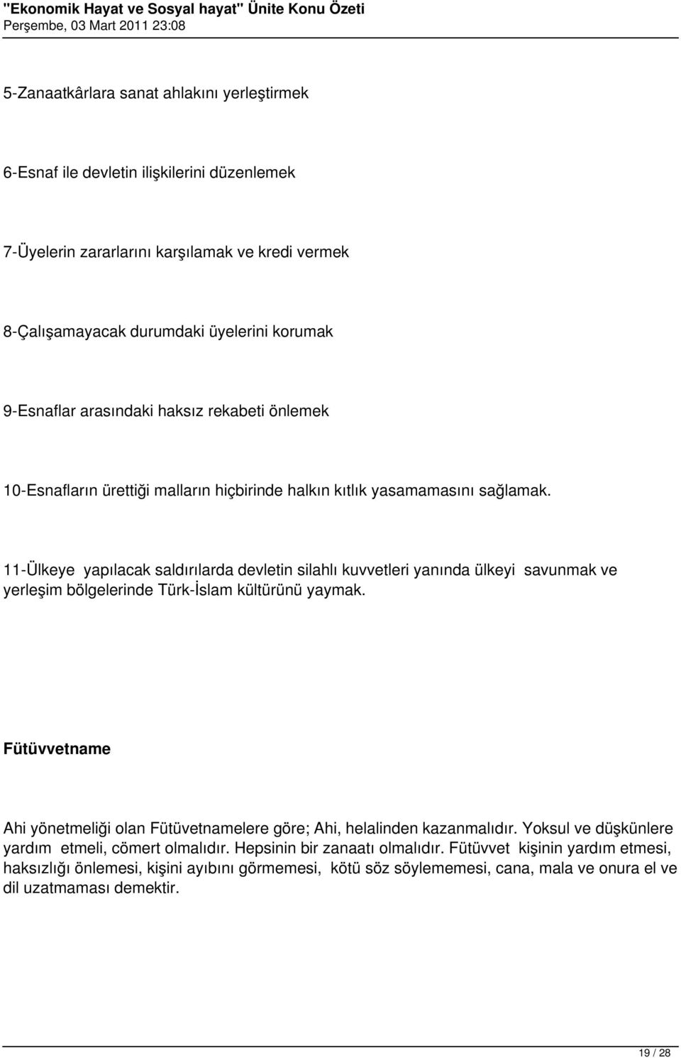 11-Ülkeye yapılacak saldırılarda devletin silahlı kuvvetleri yanında ülkeyi savunmak ve yerleşim bölgelerinde Türk-İslam kültürünü yaymak.