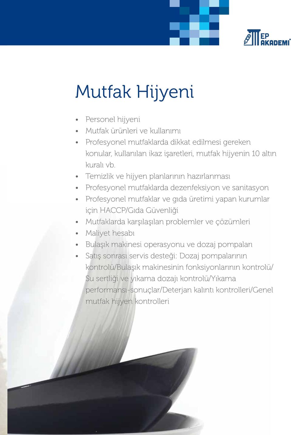 Temizlik ve hijyen planlarının hazırlanması Profesyonel mutfaklarda dezenfeksiyon ve sanitasyon Profesyonel mutfaklar ve gıda üretimi yapan kurumlar için HACCP/Gıda Güvenliği