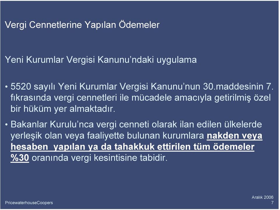 fıkrasında vergi cennetleri ile mücadele amacıyla getirilmiş özel bir hüküm yer almaktadır.