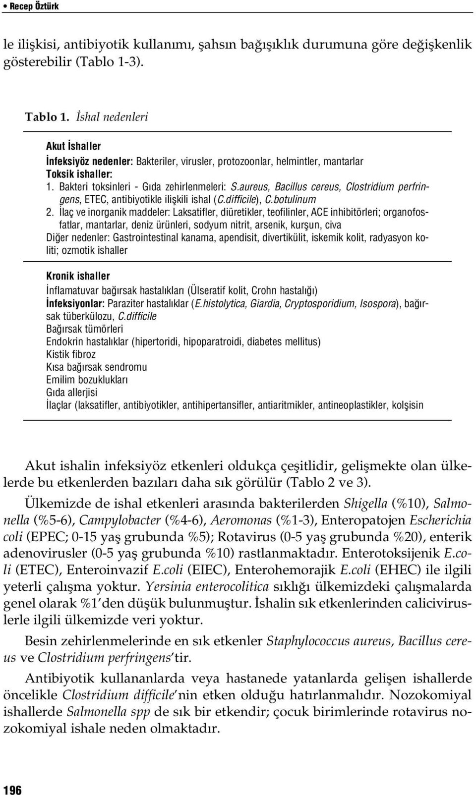 aureus, Bacillus cereus, Clostridium perfringens, ETEC, antibiyotikle iliflkili ishal (C.difficile), C.botulinum 2.