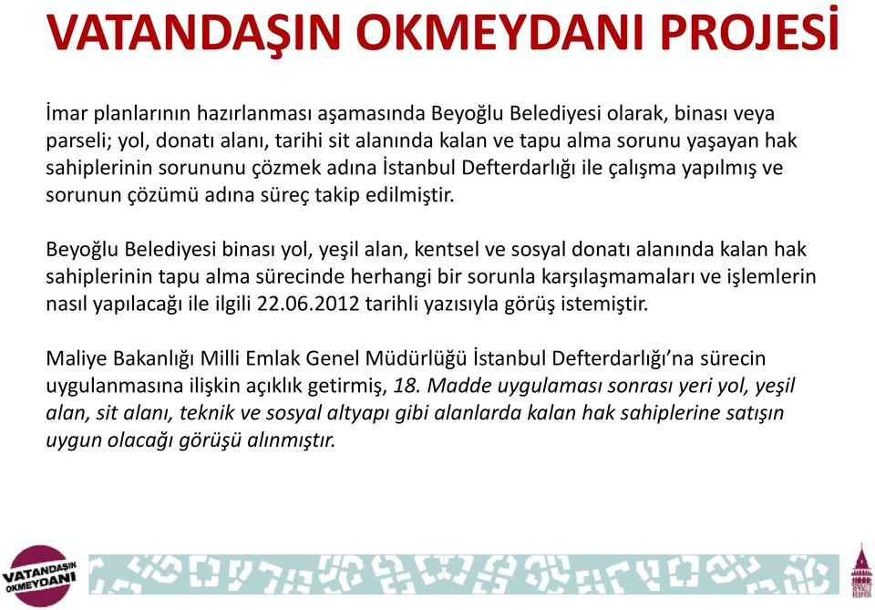 Beyoğlu Belediyesi binası yol, yeşil alan, kentsel ve sosyal donatı alanında kalan hak sahiplerinin tapu alma sürecinde herhangi bir sorunla karşılaşmamaları ve işlemlerin nasıl yapılacağı ile ilgili