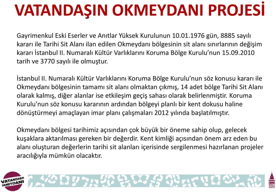 2010 tarih ve 3770 sayılı ile olmuştur. İstanbul II.