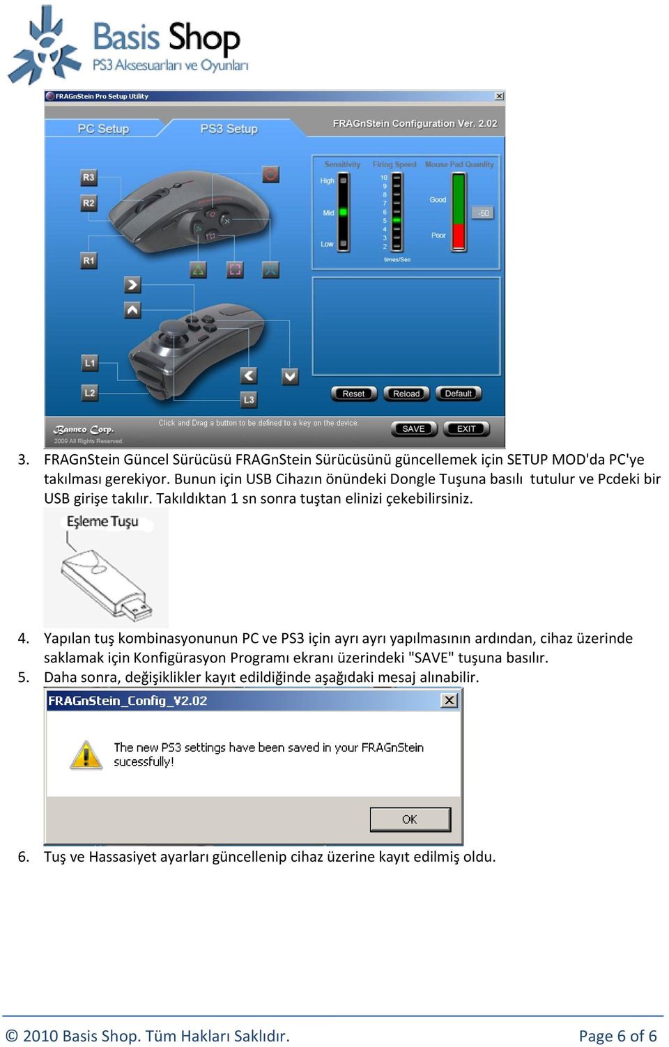 Yapılan tuş kombinasyonunun PC ve PS3 için ayrı ayrı yapılmasının ardından, cihaz üzerinde saklamak için Konfigürasyon Programı ekranı üzerindeki "SAVE"