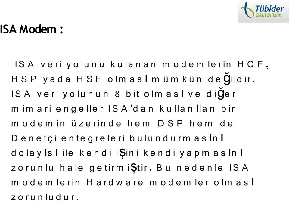 d e h e m D S P h e m d e D e n e tç i e n te g r e le r i b u lu n d u r m a s ın ı d o la y ıs ı ile k e n d i i şin i k e n d i y a p m