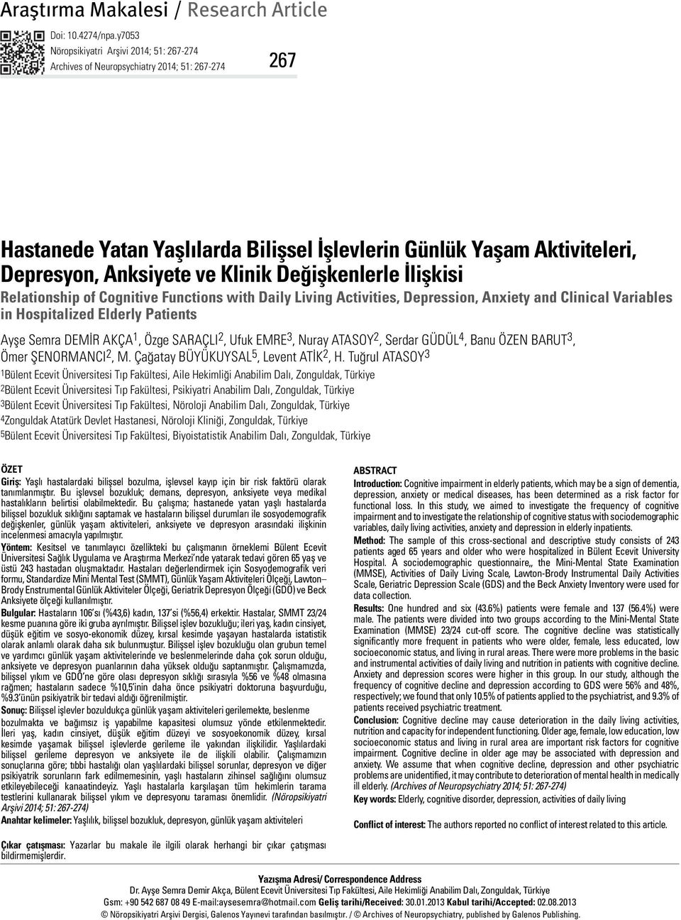 Klinik Değişkenlerle İlişkisi Relationship of Cognitive Functions with Daily Living Activities, Depression, Anxiety and Clinical Variables in Hospitalized Elderly Patients Ayşe Semra Demİr AkÇa 1,