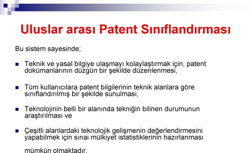 sınıflandırılmış bir şekilde sunulması, Teknolojinin belli bir alanında tekniğin bilinen durumunun araştırılması ve