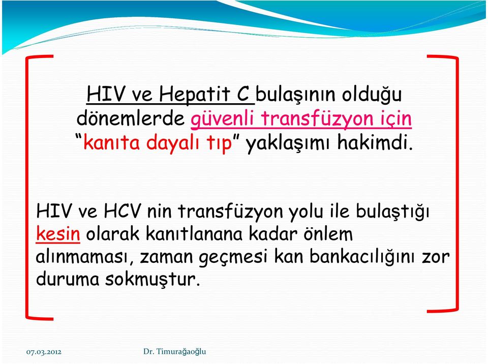 HIV ve HCV nin transfüzyon yolu ile bulaştığı kesin olarak