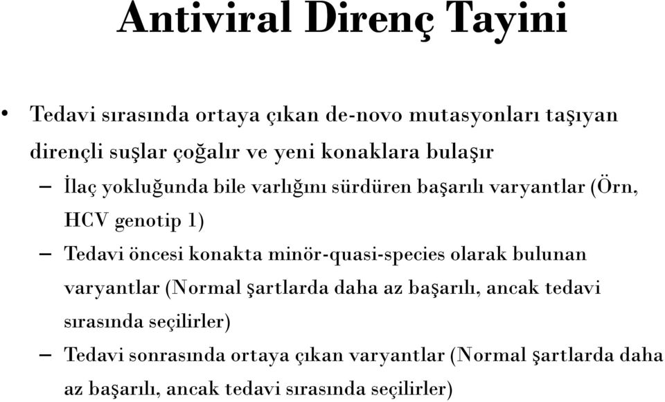 konakta minör-quasi-species olarak bulunan varyantlar (Normal şartlarda daha az başarılı, ancak tedavi sırasında