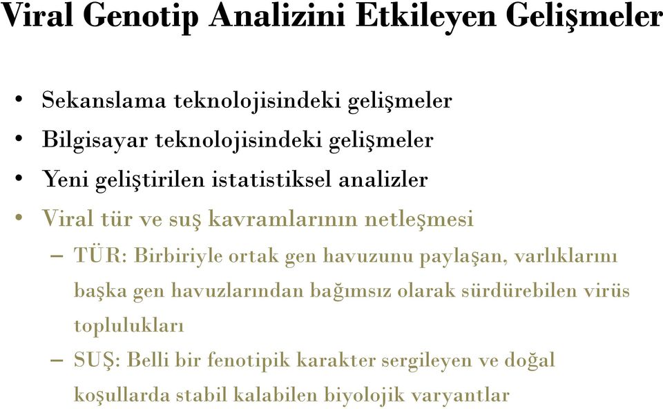 netleşmesi TÜR: Birbiriyle ortak gen havuzunu paylaşan, varlıklarını başka gen havuzlarından bağımsız olarak