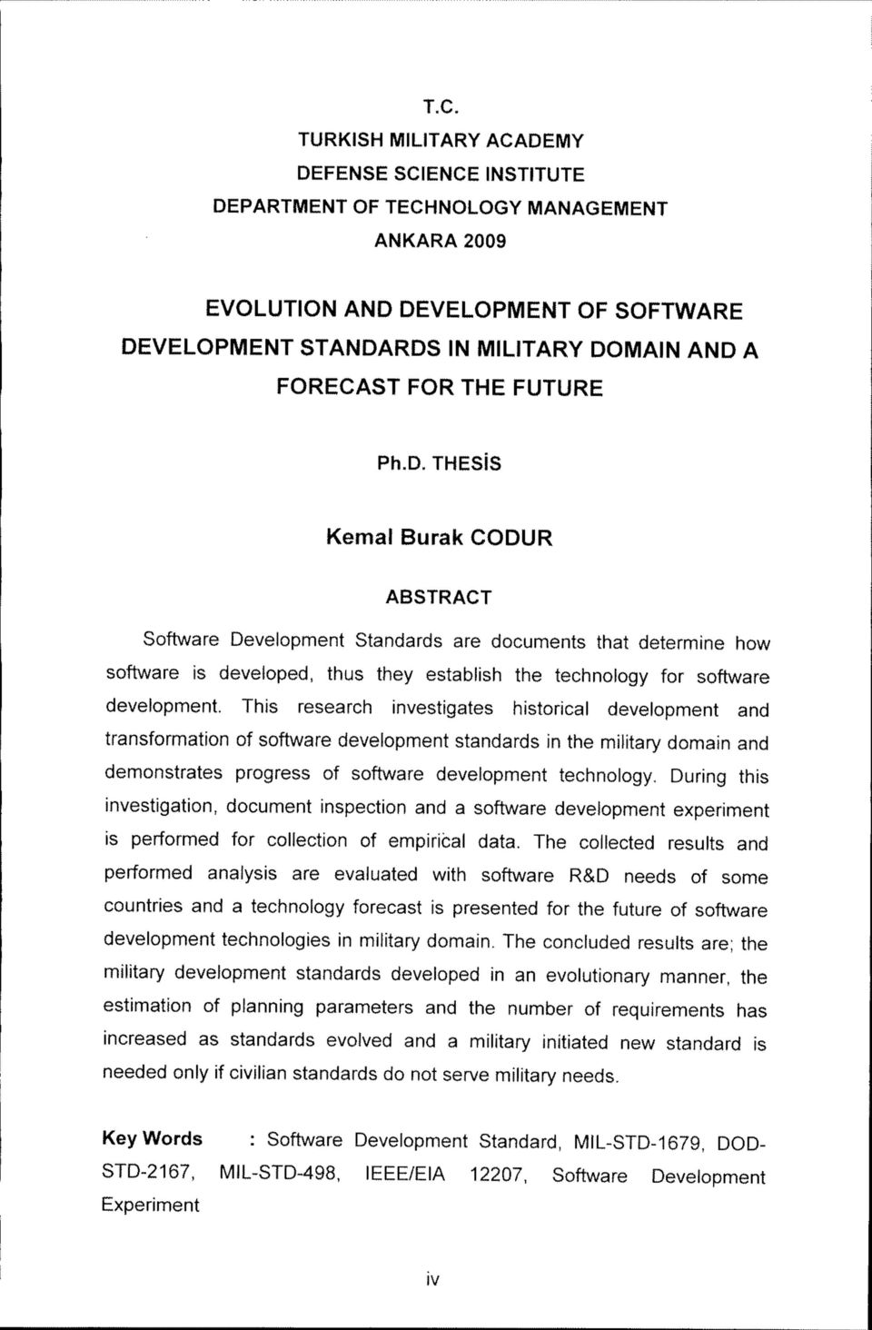 THESiS Kemal Burak CODUR ABSTRACT Software Development Standards are documents that determine how software is developed, thus they establish the technology for software development.
