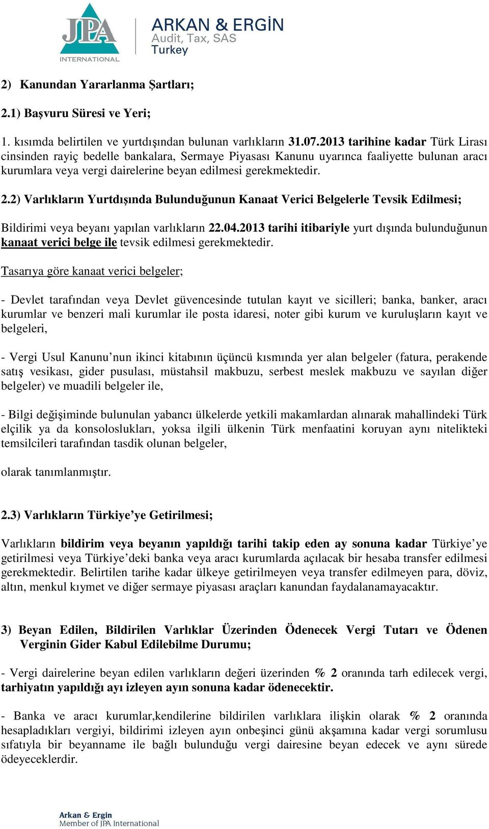 2) Varlıkların Yurtdışında Bulunduğunun Kanaat Verici Belgelerle Tevsik Edilmesi; Bildirimi veya beyanı yapılan varlıkların 22.04.