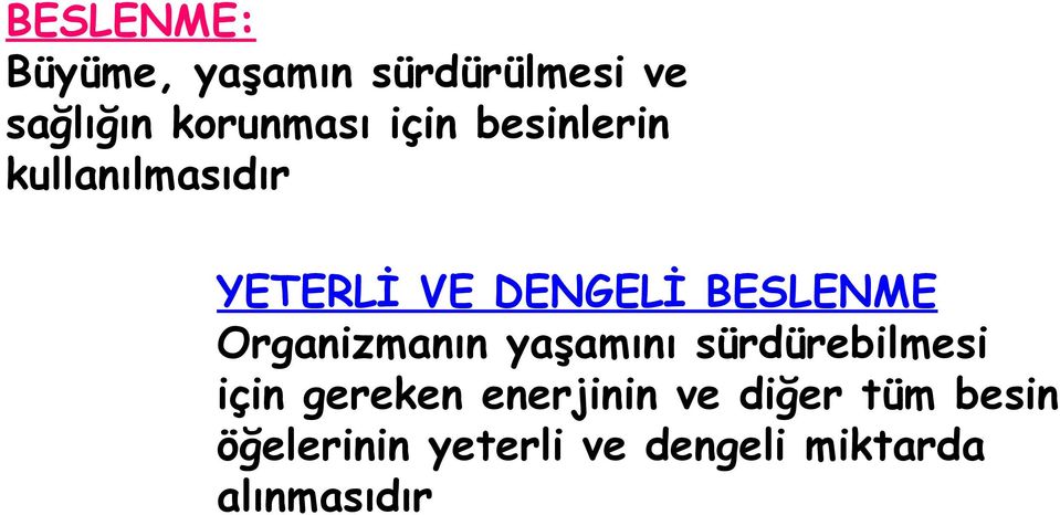 Organizmanın yaşamını sürdürebilmesi için gereken enerjinin ve