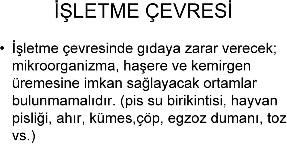 imkan sağlayacak ortamlar bulunmamalıdır.