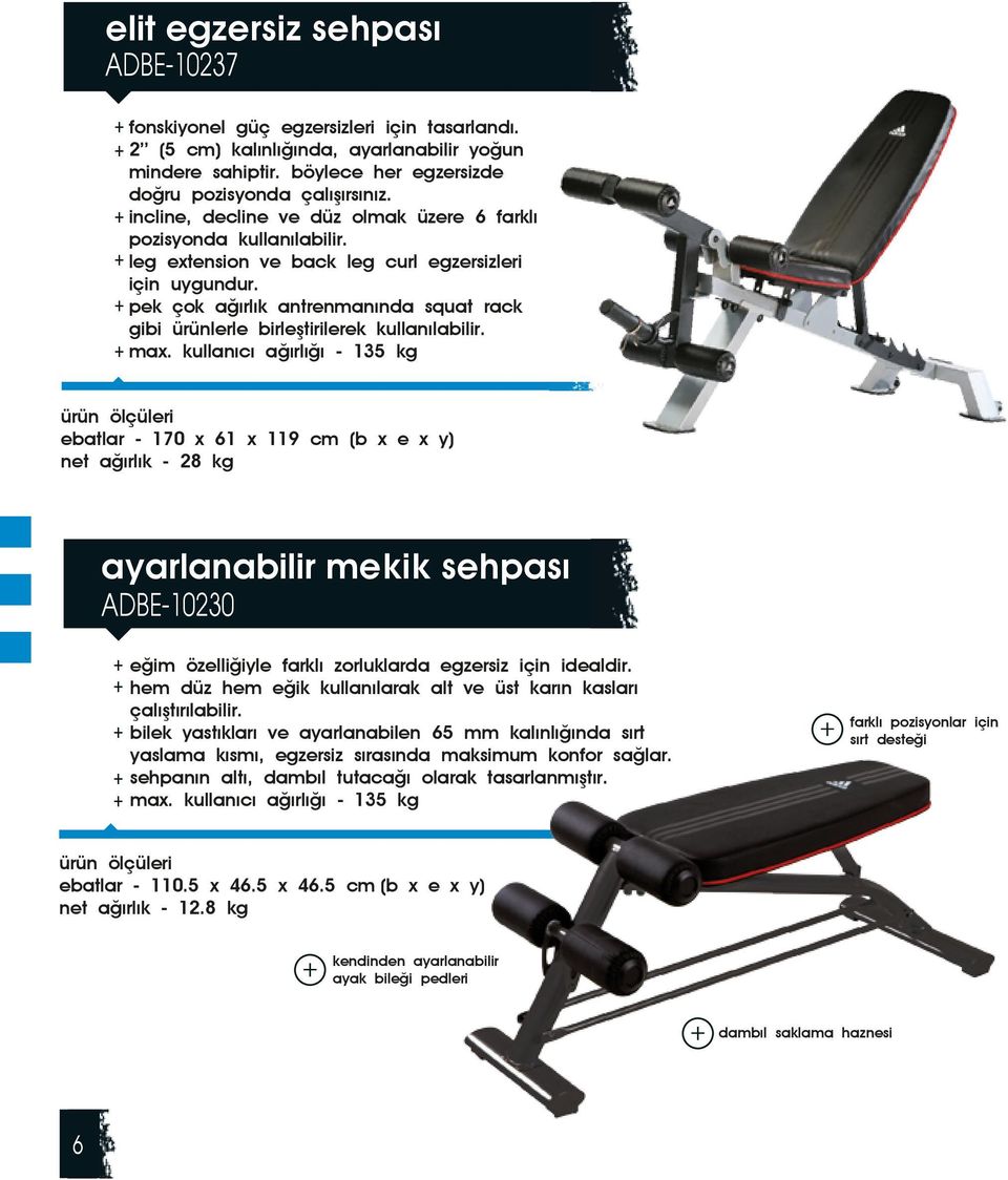 pek çok ağırlık antrenmanında squat rack gibi ürünlerle birleştirilerek kullanılabilir. max.