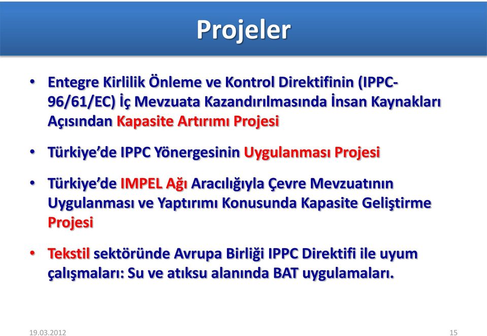 IMPEL Ağı Aracılığıyla Çevre Mevzuatının Uygulanması ve Yaptırımı Konusunda Kapasite Geliştirme Projesi Tekstil