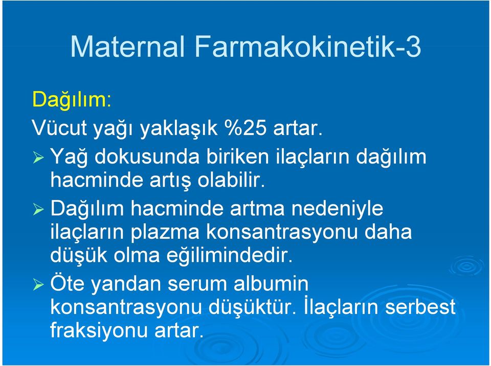 Dağılım hacminde artma nedeniyle ilaçların plazma konsantrasyonu daha düşük