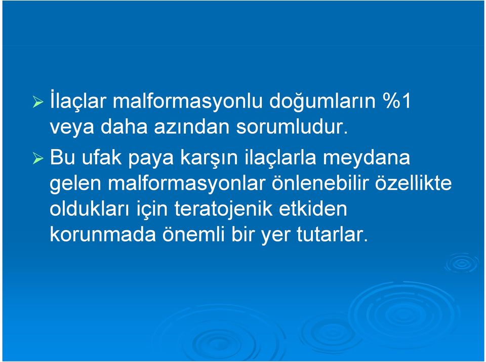 Bu ufak paya karşın ilaçlarla meydana gelen