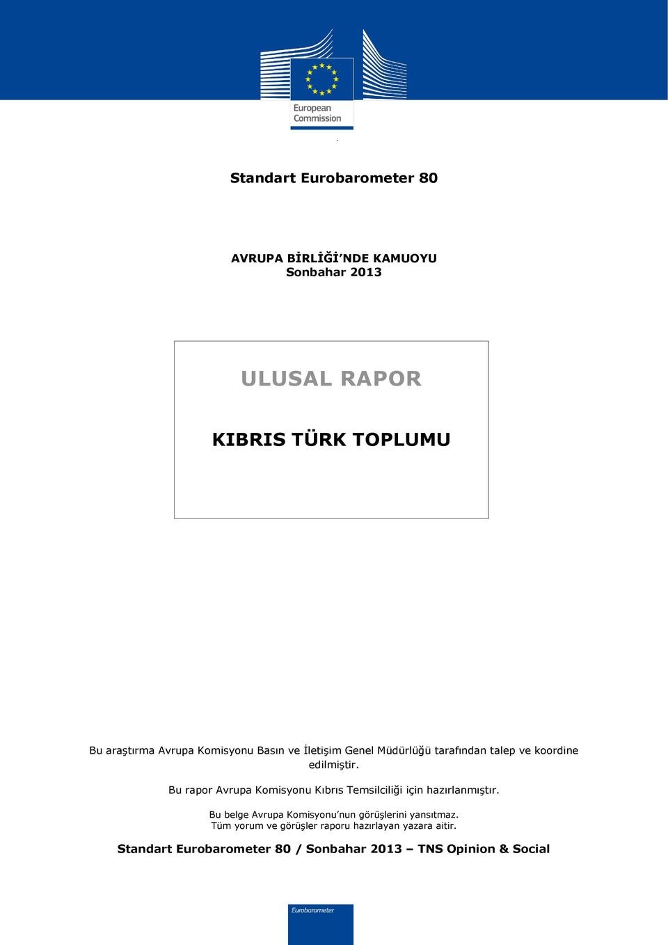 Bu rapor Avrupa Komisyonu Kıbrıs Temsilciliği için hazırlanmıştır.