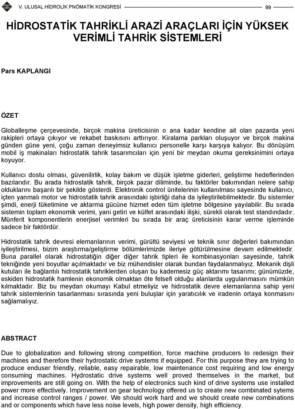 Kiralama parkları oluşuyor ve birçok makina günden güne yeni, çoğu zaman deneyimsiz kullanıcı personelle karşı karşıya kalıyor.