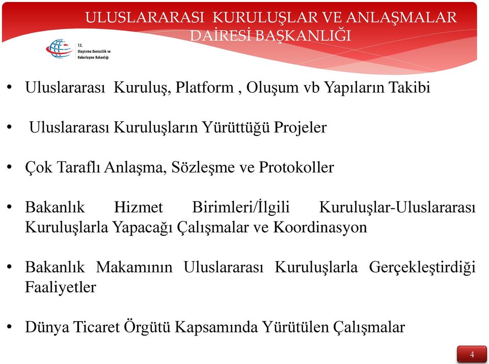 Hizmet Birimleri/İlgili Kuruluşlar-Uluslararası Kuruluşlarla Yapacağı Çalışmalar ve Koordinasyon Bakanlık