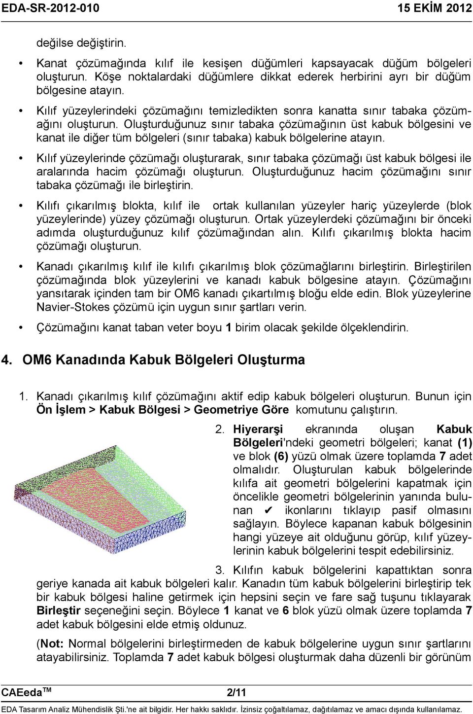 Oluşturduğunuz sınır tabaka çözümağının üst kabuk bölgesini ve kanat ile diğer tüm bölgeleri (sınır tabaka) kabuk bölgelerine atayın.