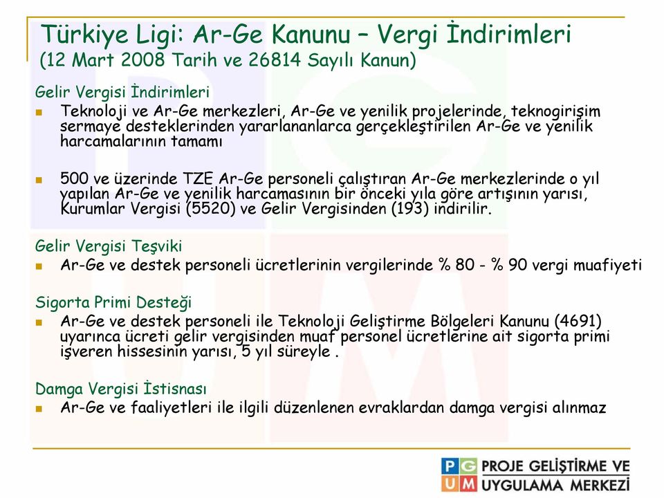 bir önceki yıla göre artışının yarısı, Kurumlar Vergisi (5520) ve Gelir Vergisinden (193) indirilir.