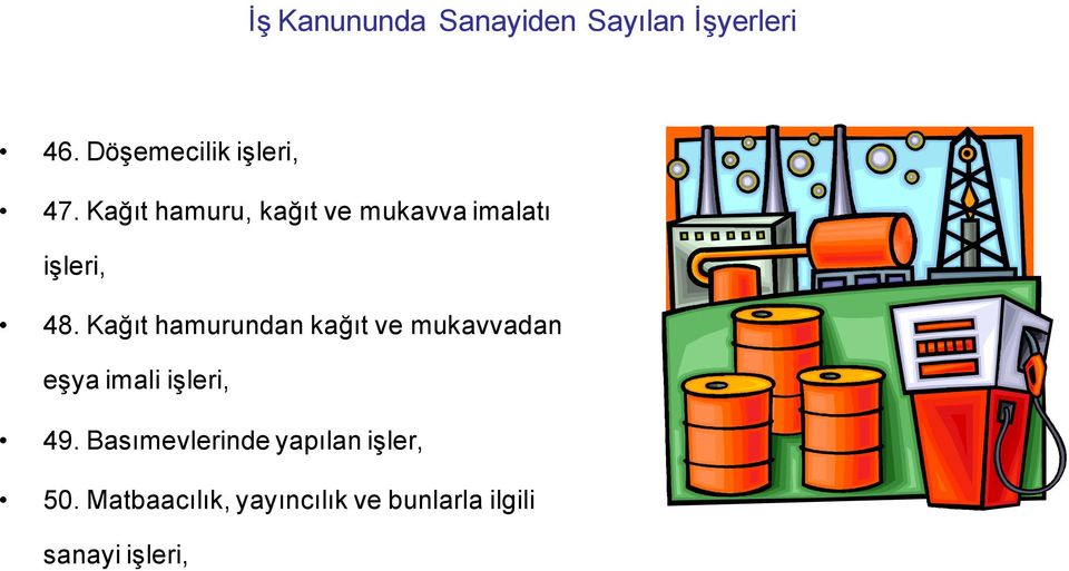 Kağıt hamurundan kağıt ve mukavvadan eşya imali işleri, 49.