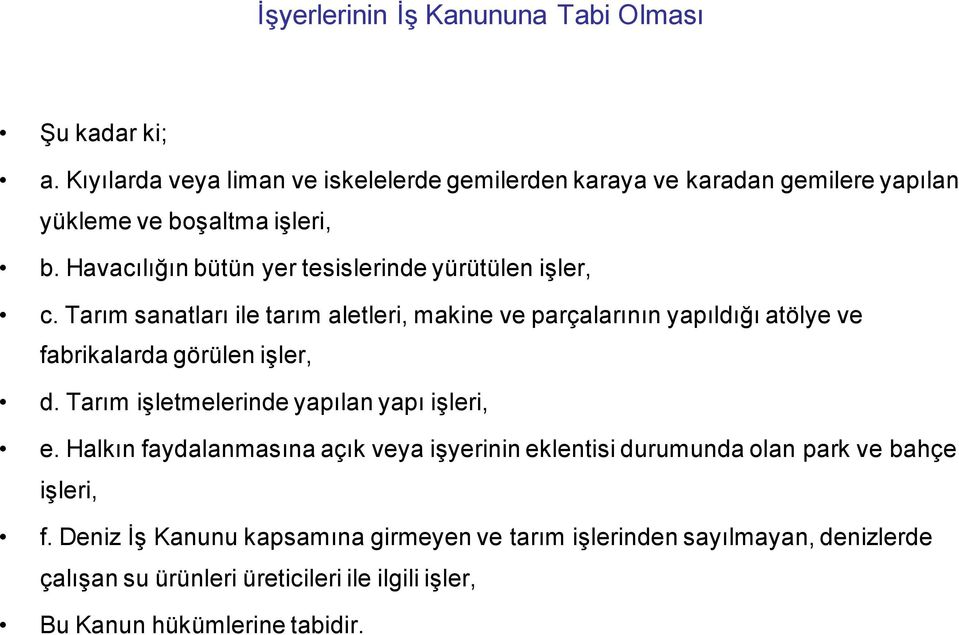 Havacılığın bütün yer tesislerinde yürütülen işler, c.