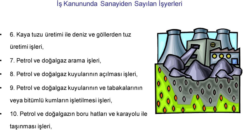 Petrol ve doğalgaz arama işleri, 8. Petrol ve doğalgaz kuyularının açılması işleri, 9.