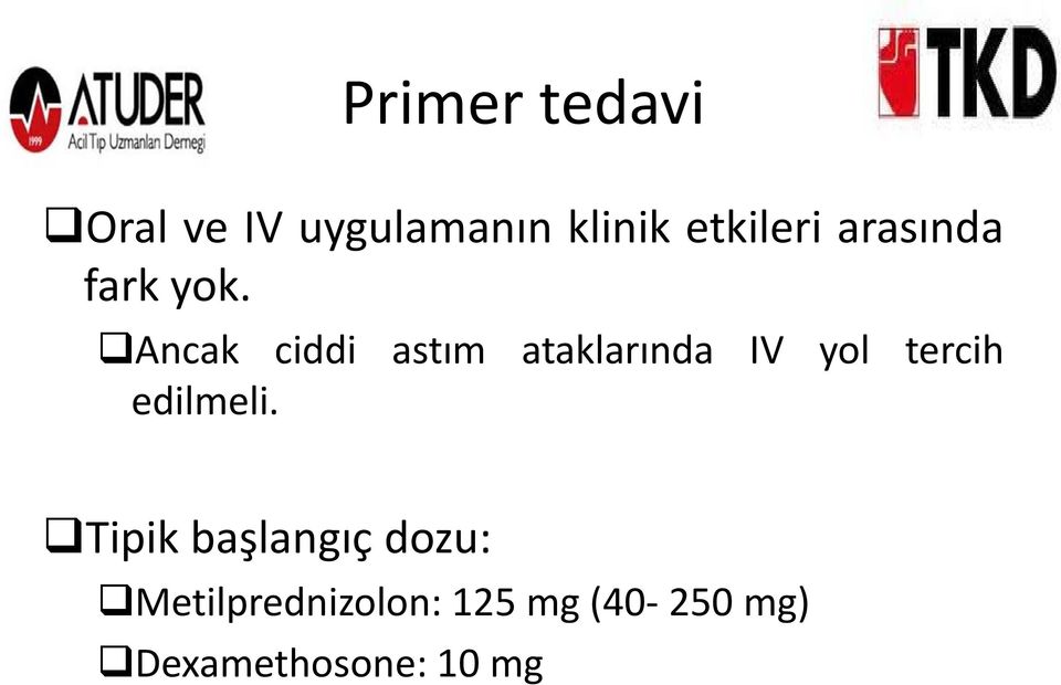 Ancak ciddi astım ataklarında IV yol tercih