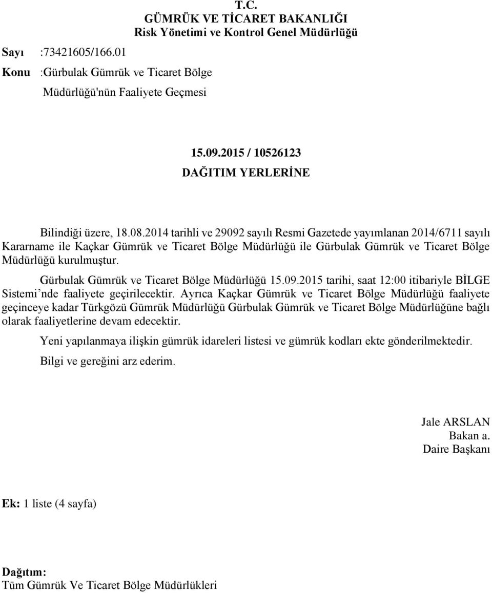 2014 tarihli ve 29092 sayılı Resmi Gazetede yayımlanan 2014/6711 sayılı Kararname ile Kaçkar Gümrük ve Ticaret Bölge Müdürlüğü ile Gürbulak Gümrük ve Ticaret Bölge Müdürlüğü kurulmuştur.