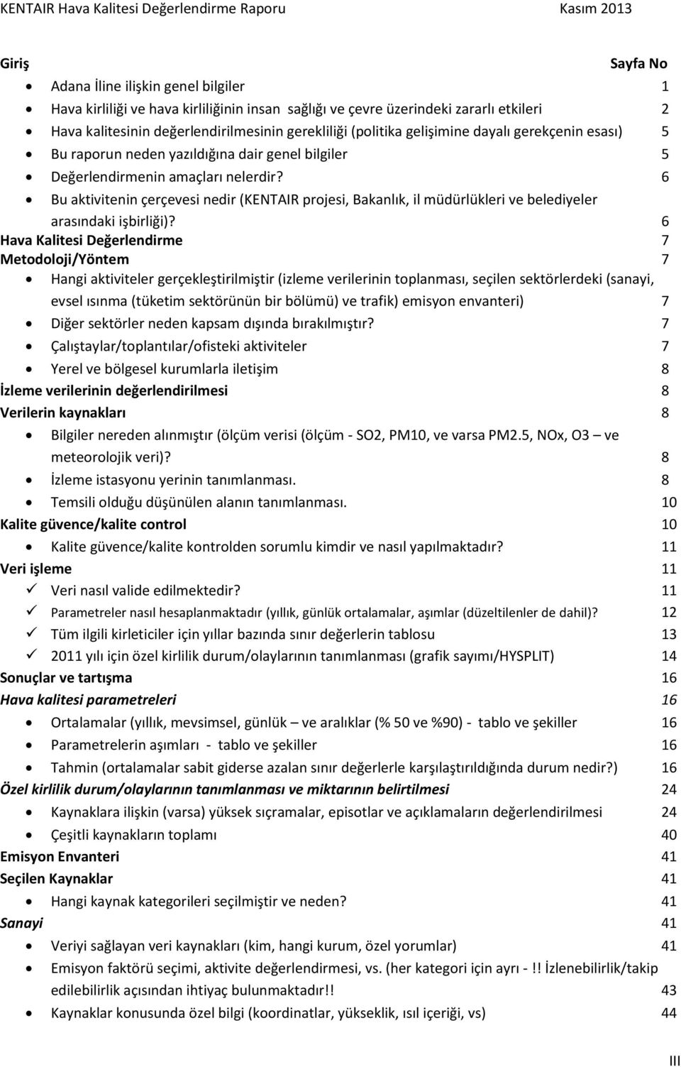 6 Bu aktivitenin çerçevesi nedir (KENTAIR projesi, Bakanlık, il müdürlükleri ve belediyeler arasındaki işbirliği)?