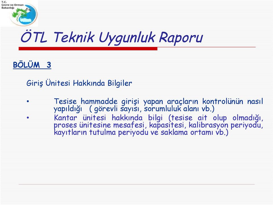 vb.) Kantar ünitesi hakkında bilgi (tesise ait olup olmadığı, proses ünitesine