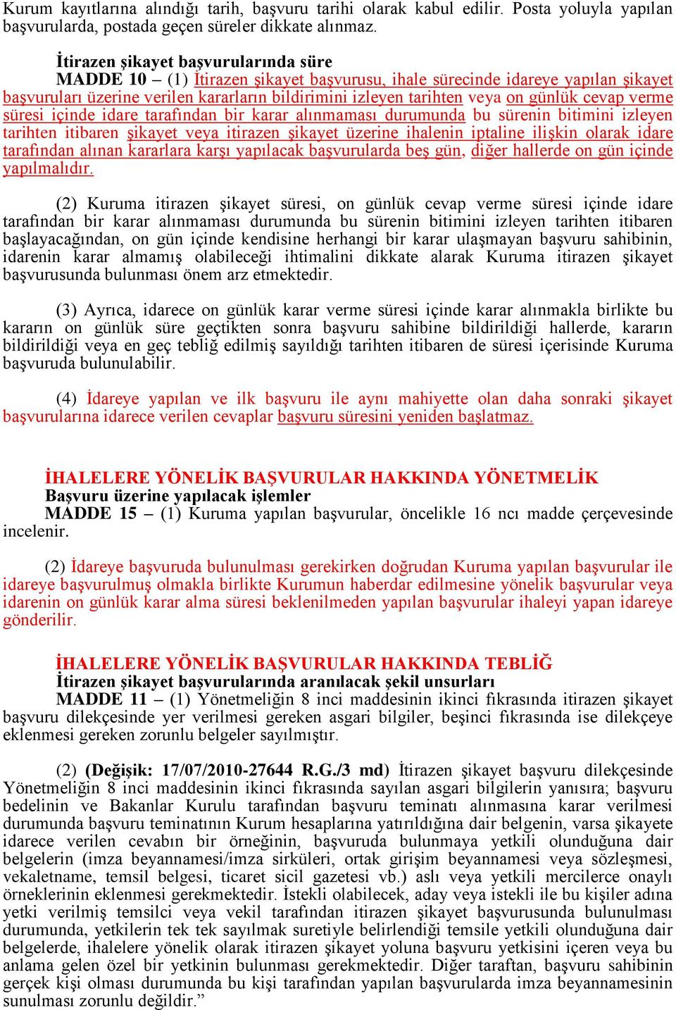 günlük cevap verme süresi içinde idare tarafından bir karar alınmaması durumunda bu sürenin bitimini izleyen tarihten itibaren şikayet veya itirazen şikayet üzerine ihalenin iptaline ilişkin olarak