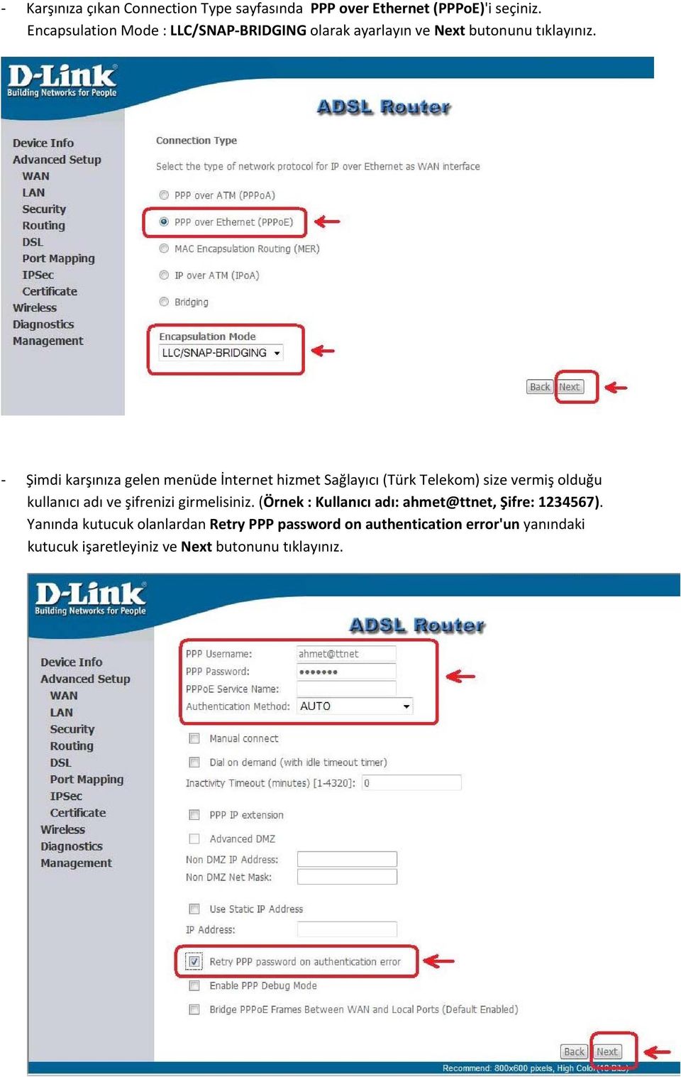 Şimdi karşınıza gelen menüde İnternet hizmet Sağlayıcı (Türk Telekom) size vermiş olduğu kullanıcı adı ve şifrenizi