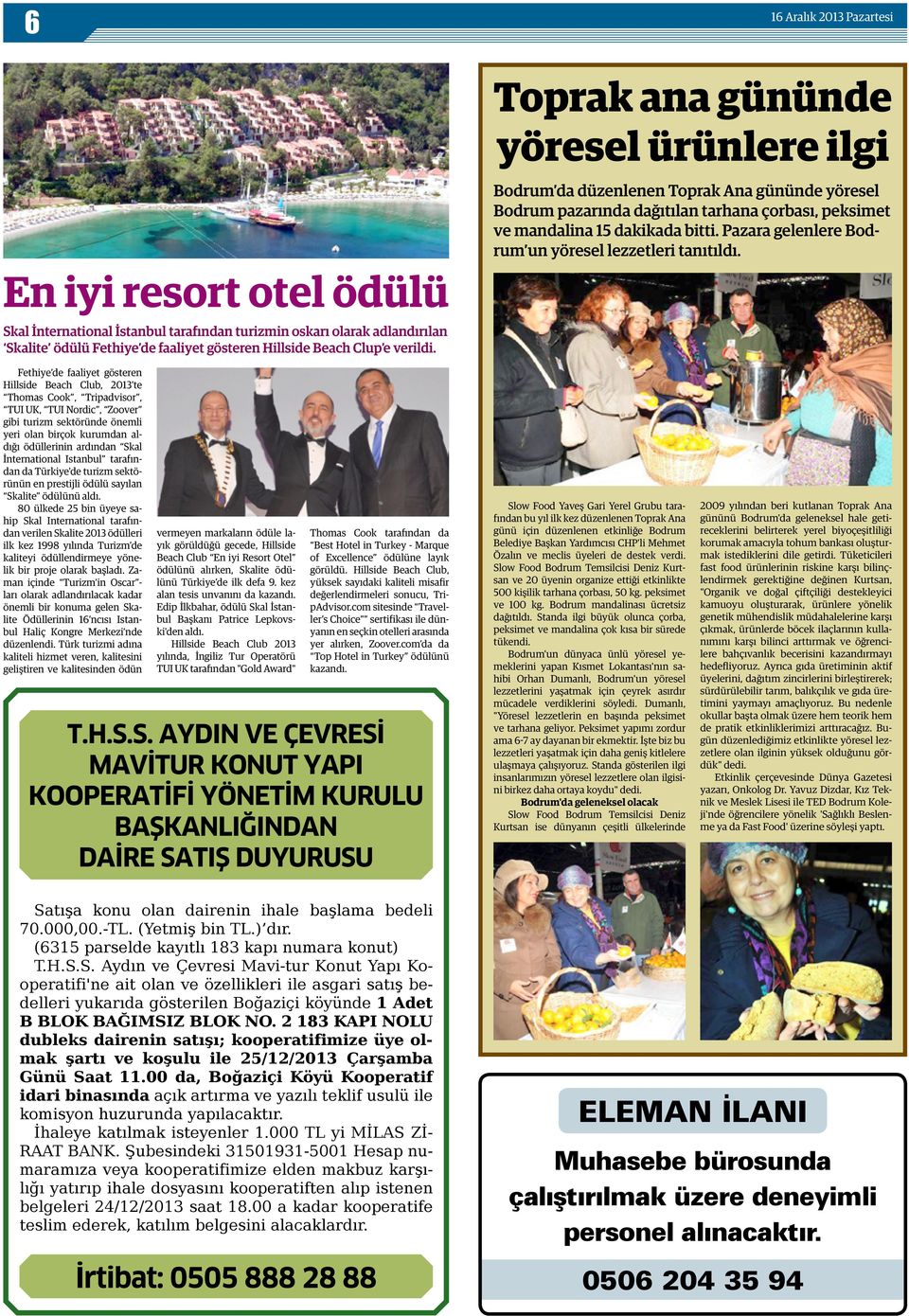En iyi resort otel ödülü Skal İnternational İstanbul tarafından turizmin oskarı olarak adlandırılan Skalite ödülü Fethiye de faaliyet gösteren Hillside Beach Clup e verildi.