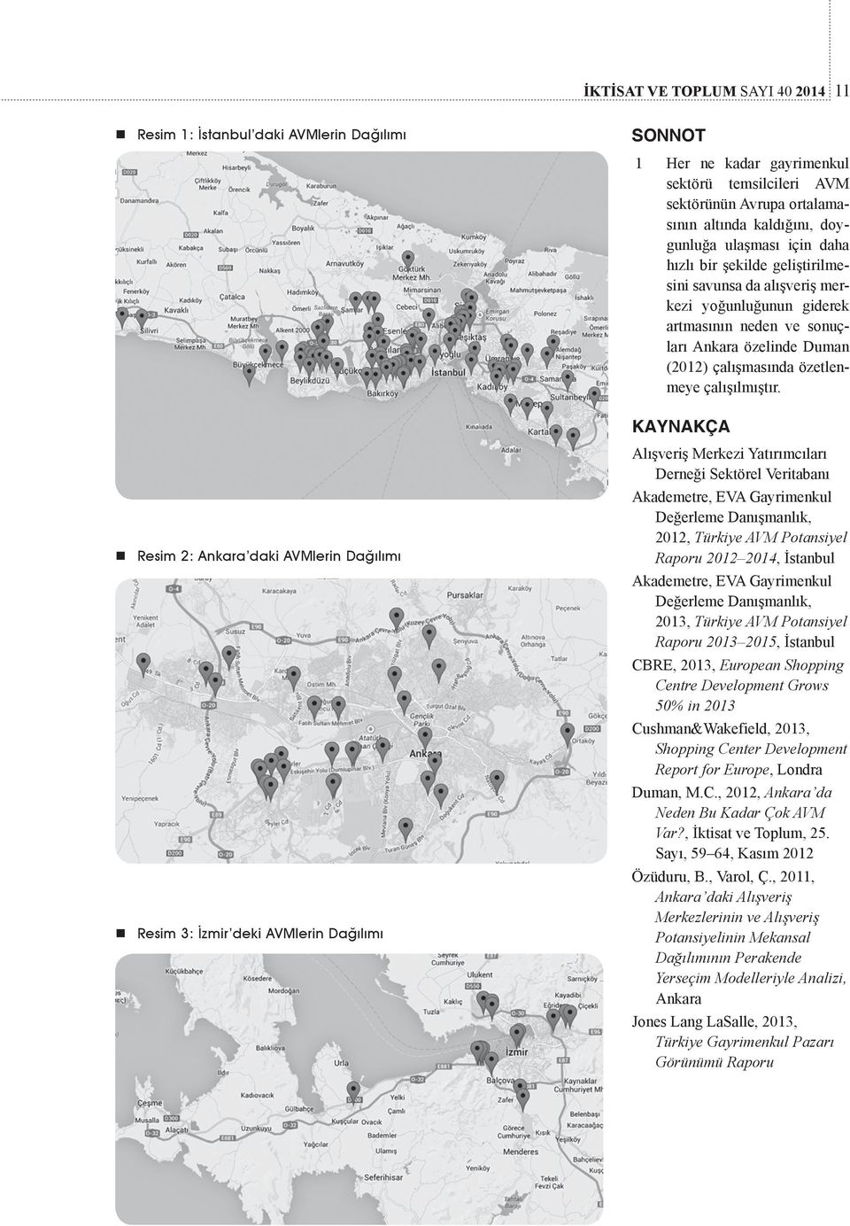 ve sonuçları Ankara özelinde Duman (2012) çalışmasında özetlenmeye çalışılmıştır.