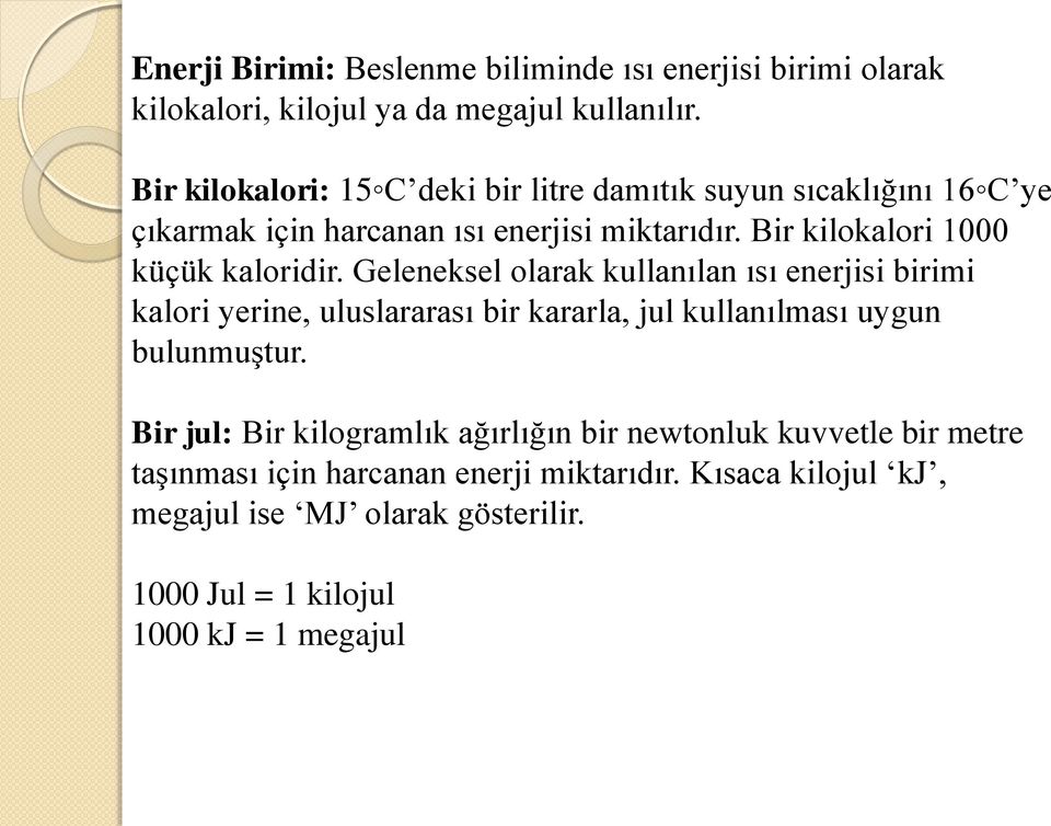 Bir kilokalori 1000 küçük kaloridir.