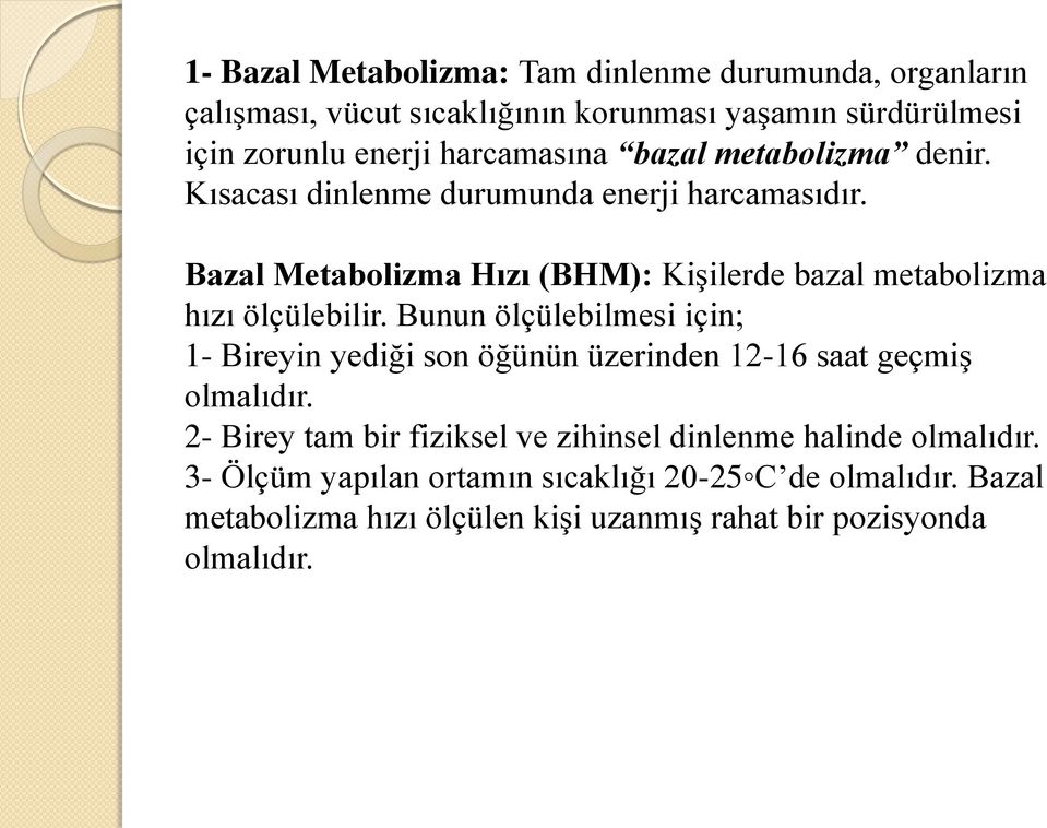 Bazal Metabolizma Hızı (BHM): Kişilerde bazal metabolizma hızı ölçülebilir.