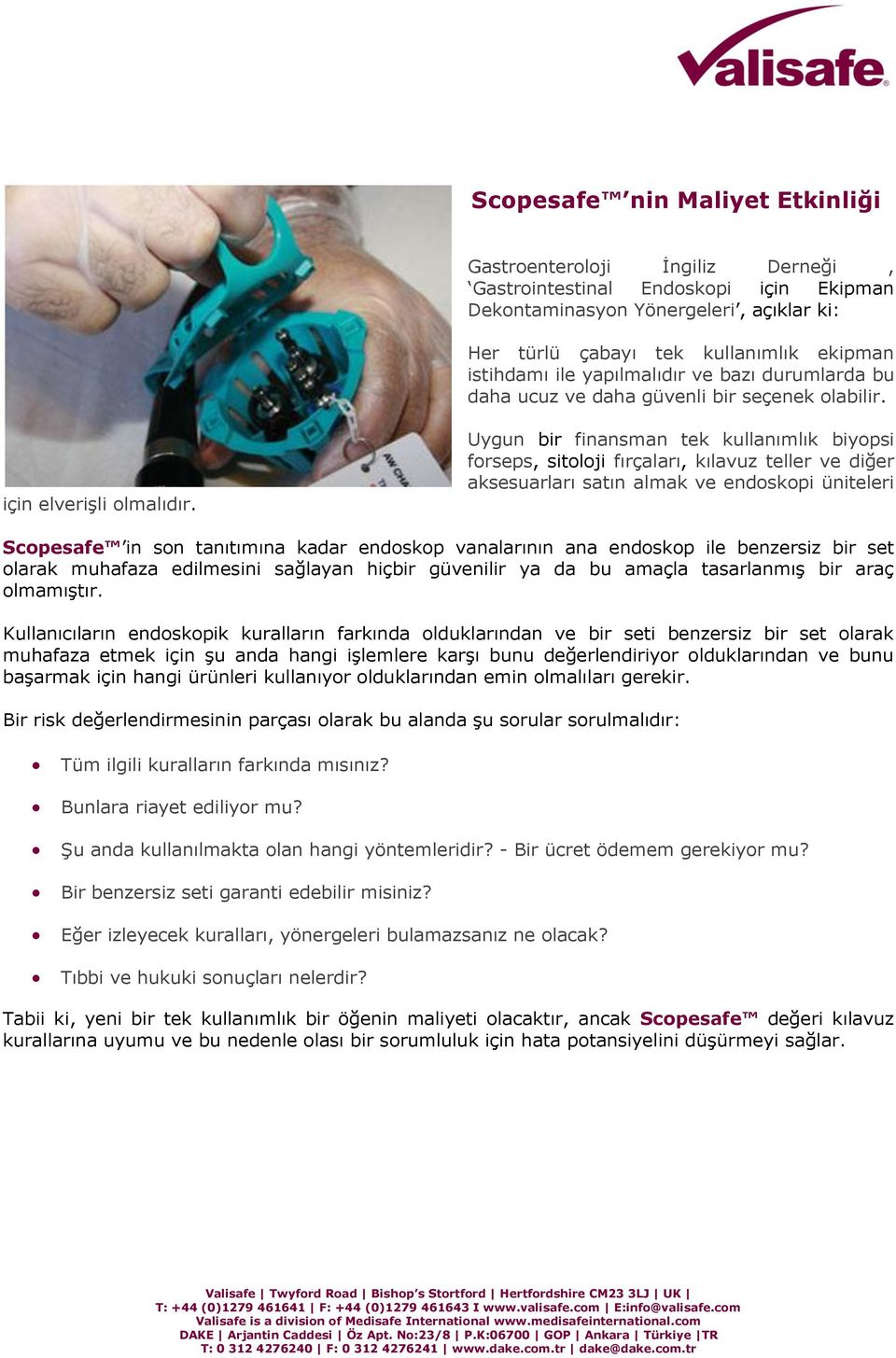 Uygun bir finansman tek kullanımlık biyopsi forseps, sitoloji fırçaları, kılavuz teller ve diğer aksesuarları satın almak ve endoskopi üniteleri Scopesafe in son tanıtımına kadar endoskop vanalarının