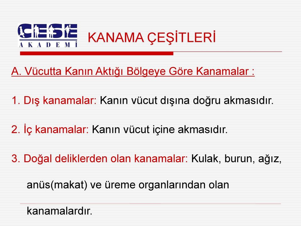 Ġç kanamalar: Kanın vücut içine akmasıdır. 3.