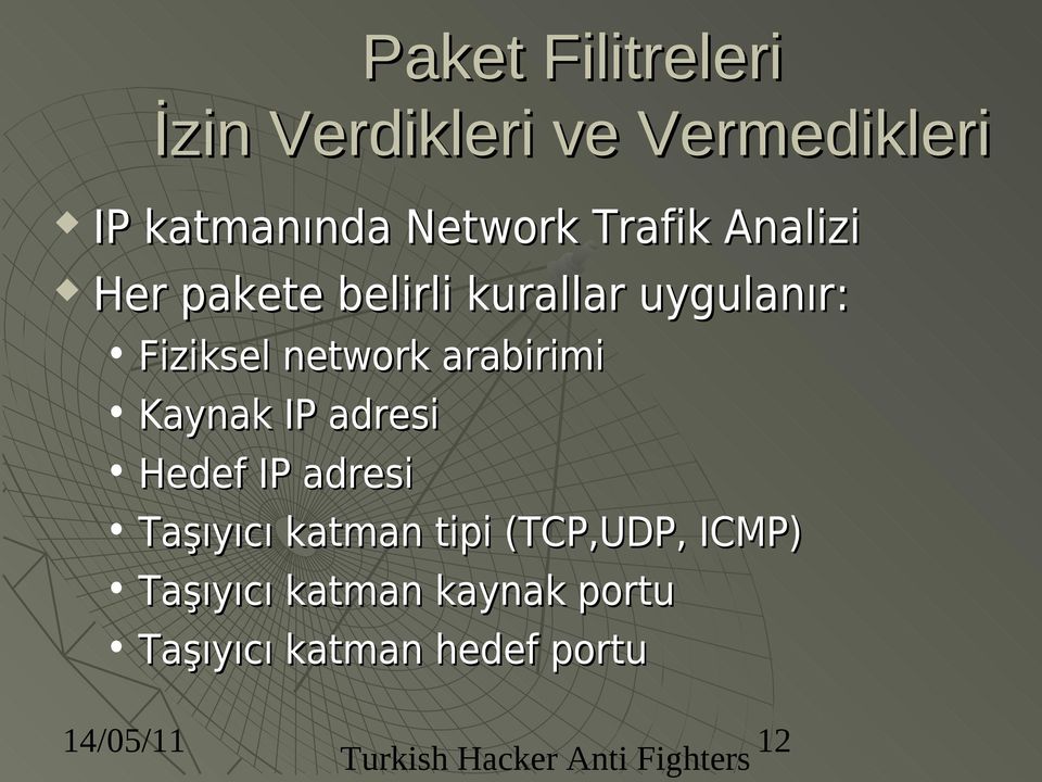 arabirimi Kaynak IP adresi Hedef IP adresi Taşıyıcı katman tipi (TCP,UDP,