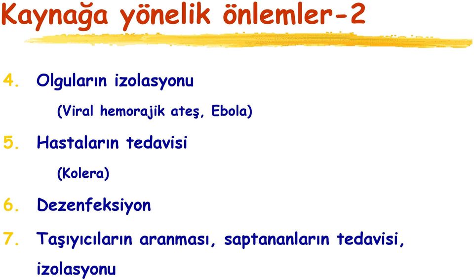 Ebola) 5. Hastaların tedavisi (Kolera) 6.