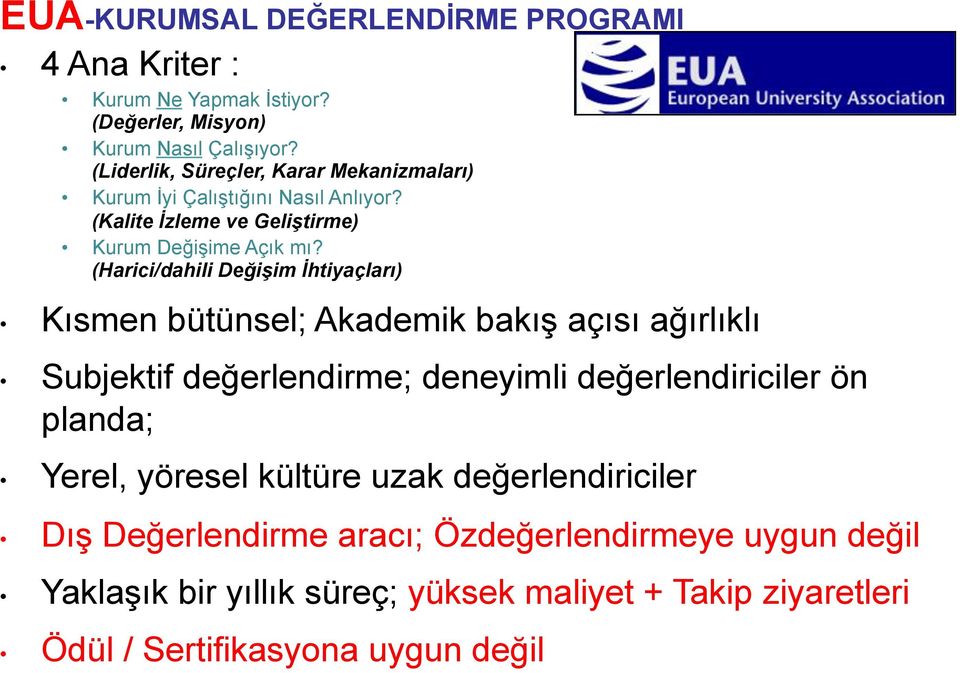 (Harici/dahili Değişim İhtiyaçları) Programı Kısmen bütünsel; Akademik bakış açısı ağırlıklı Subjektif değerlendirme; deneyimli değerlendiriciler ön planda;