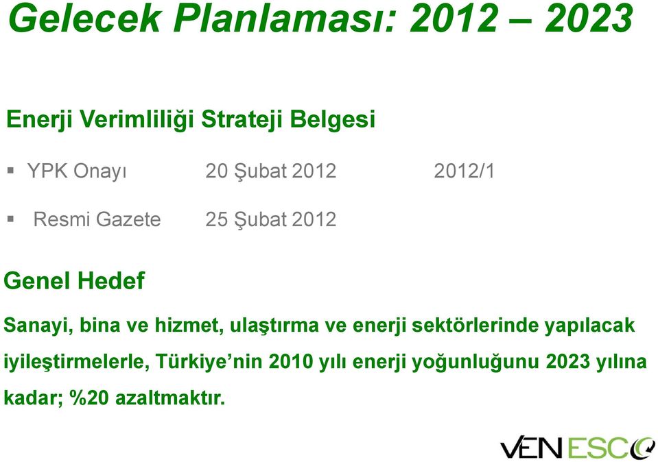 bina ve hizmet, ulaştırma ve enerji sektörlerinde yapılacak