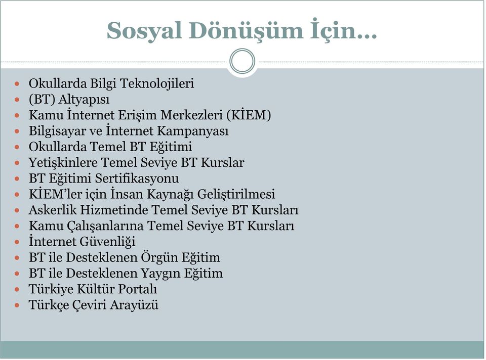 için İnsan Kaynağı Geliştirilmesi Askerlik Hizmetinde Temel Seviye BT Kursları Kamu Çalışanlarına Temel Seviye BT