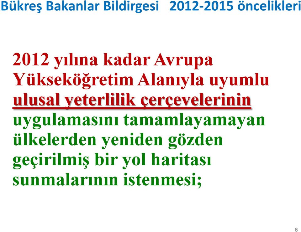 çerçevelerinin uygulamasını tamamlayamayan ülkelerden