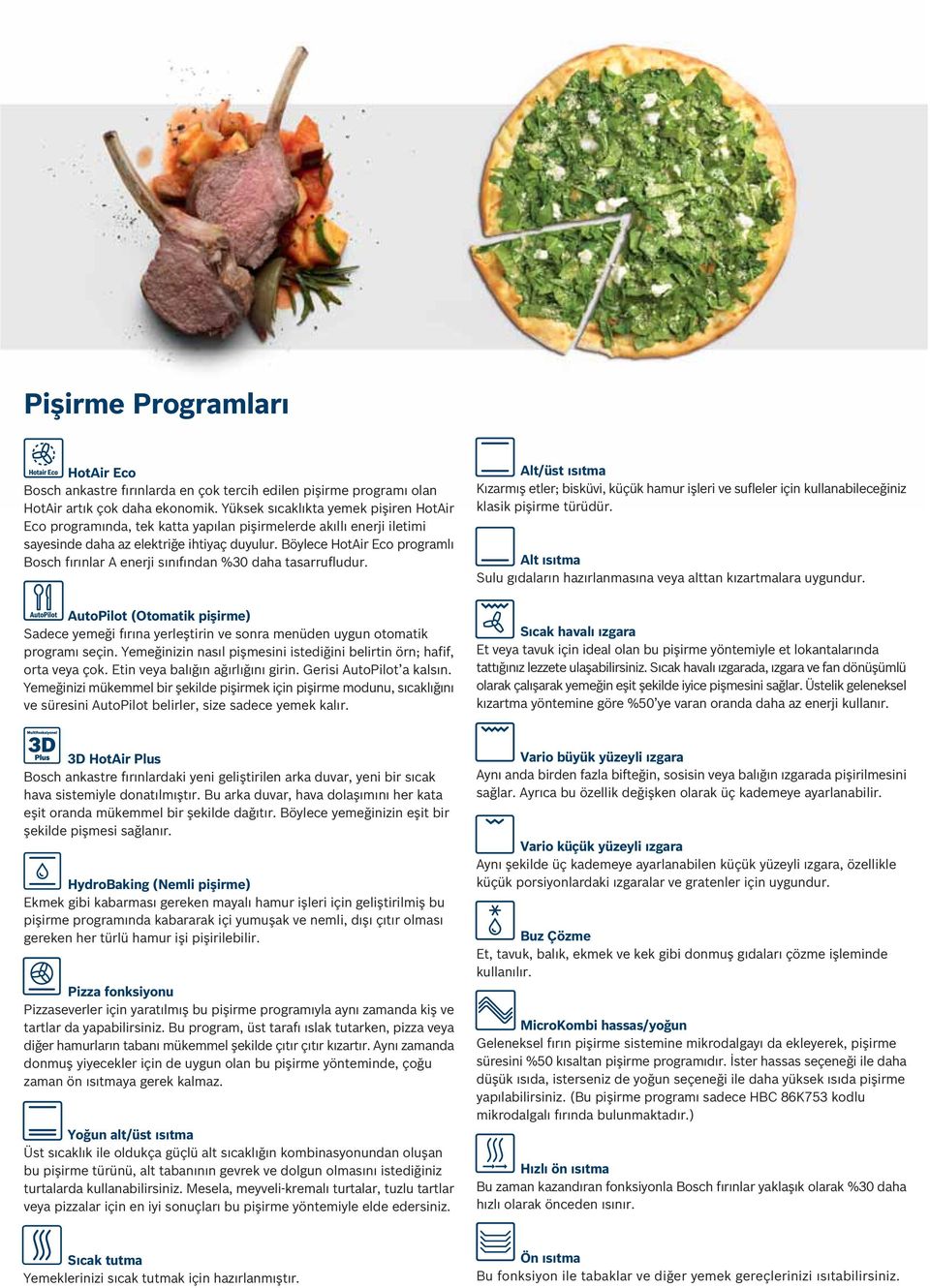 Böylece HotAir Eco programlı Bosch fırınlar A enerji sınıfından %30 daha tasarrufludur.